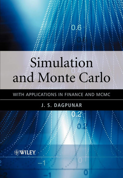 Simulation and Monte Carlo: With Applications in Finance and MCMC