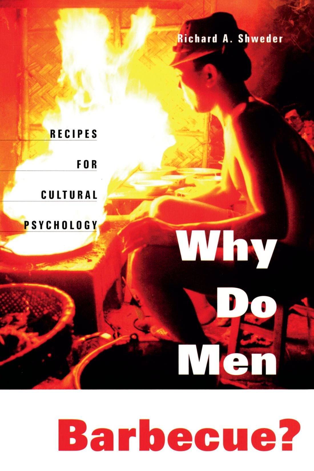 Why Do Men Barbecue?: Recipes for Cultural Psychology