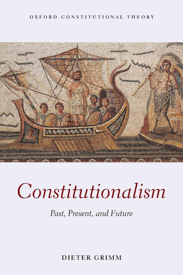 Constitutionalism: Past, Present, and Future (Oxford Classical Texts)