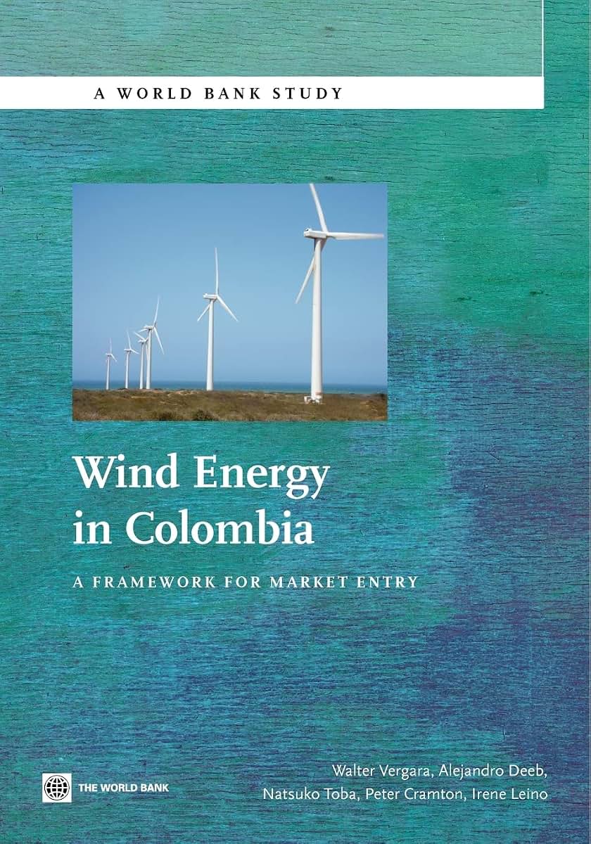 Wind Energy in Colombia: A Framework for Market Entry (World Bank Studies)