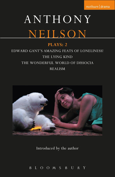 Neilson Plays: 2: Edward Gant's Amazing Feats of Loneliness!; The Lying Kind; The Wonderful World of Dissocia; Realism (Contemporary Dramatists)
