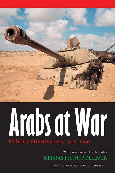 Arabs at War: Military Effectiveness, 1948-1991 (Studies in War, Society, and the Military)