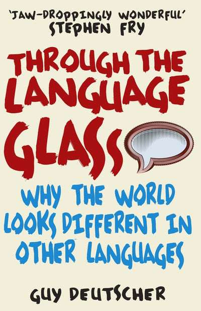 Through the Language Glass: Why the World Looks Different in Other Languages