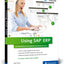 Using SAP ERP: An Introduction to Learning SAP for Beginners and Business Users (3rd Edition) (SAP PRESS)