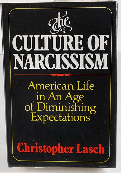 The Culture of Narcissism: American Life in an Age of Diminishing Expectations