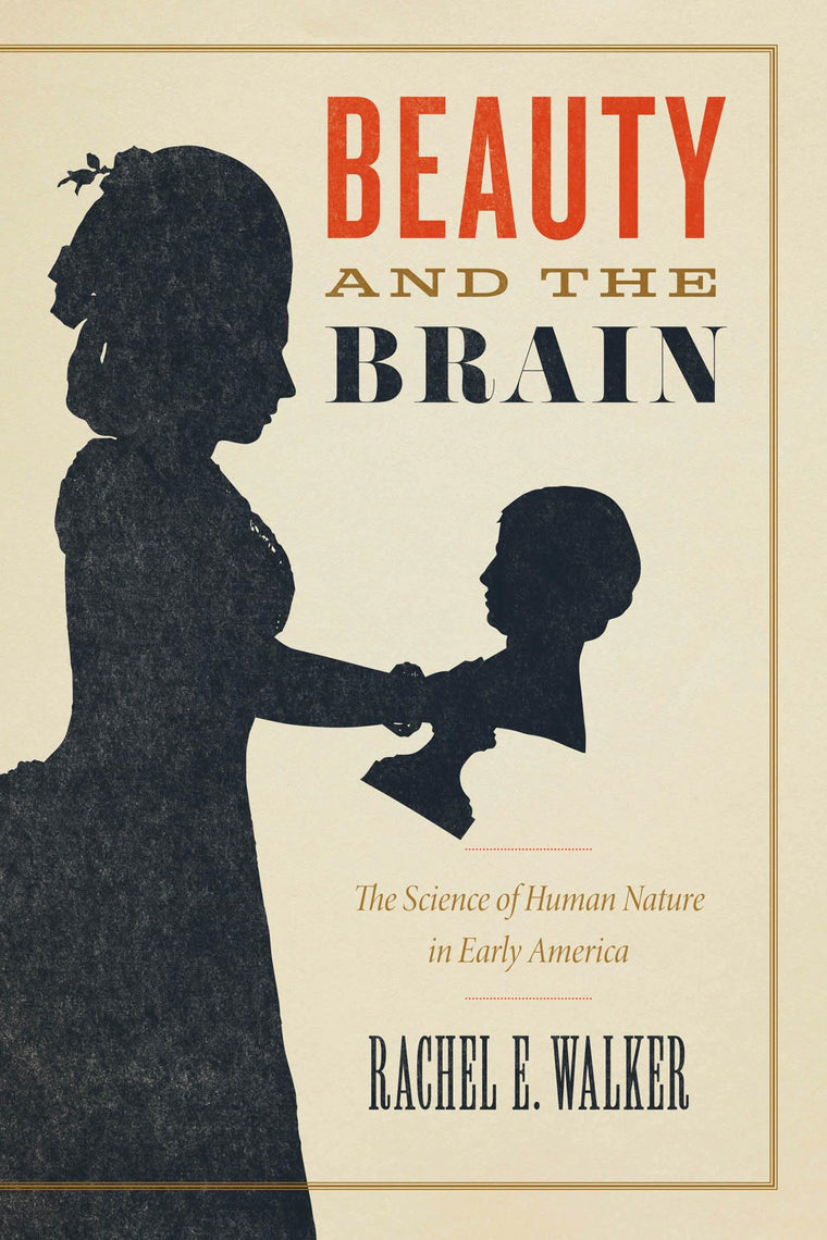 Beauty and the Brain: The Science of Human Nature in Early America