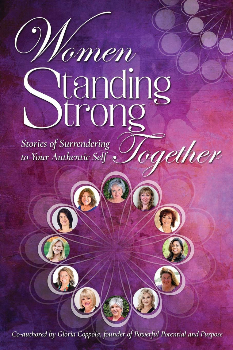 Women Standing Strong Together: Stories of Surrendering to Your Authentic Self