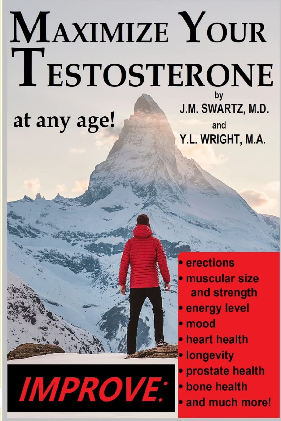 Maximize Your Testosterone At Any Age!: Improve Erections, Muscular Size and Strength, Energy Level, Mood, Heart Health, Longevity, Prostate Health, Bone Health, and Much More!