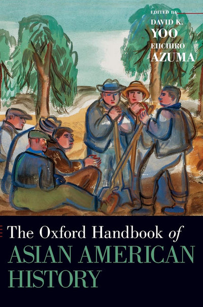 The Oxford Handbook of Asian American History (Oxford Handbooks)