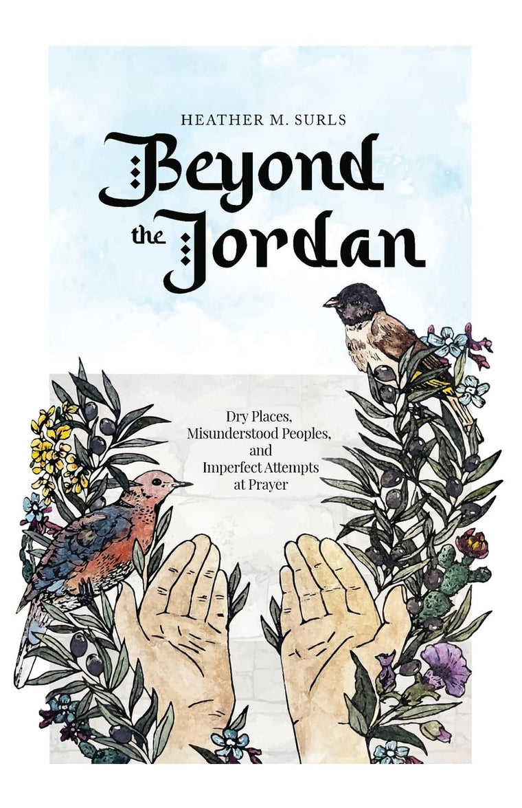 Beyond the Jordan: Dry Places, Misunderstood Peoples, and Imperfect Attempts at Prayer