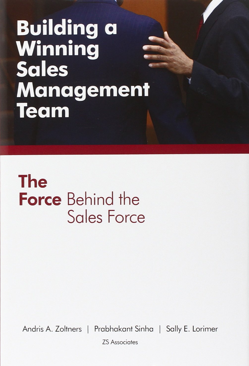 Building a Winning Sales Management Team: The Force Behind the Sales Force