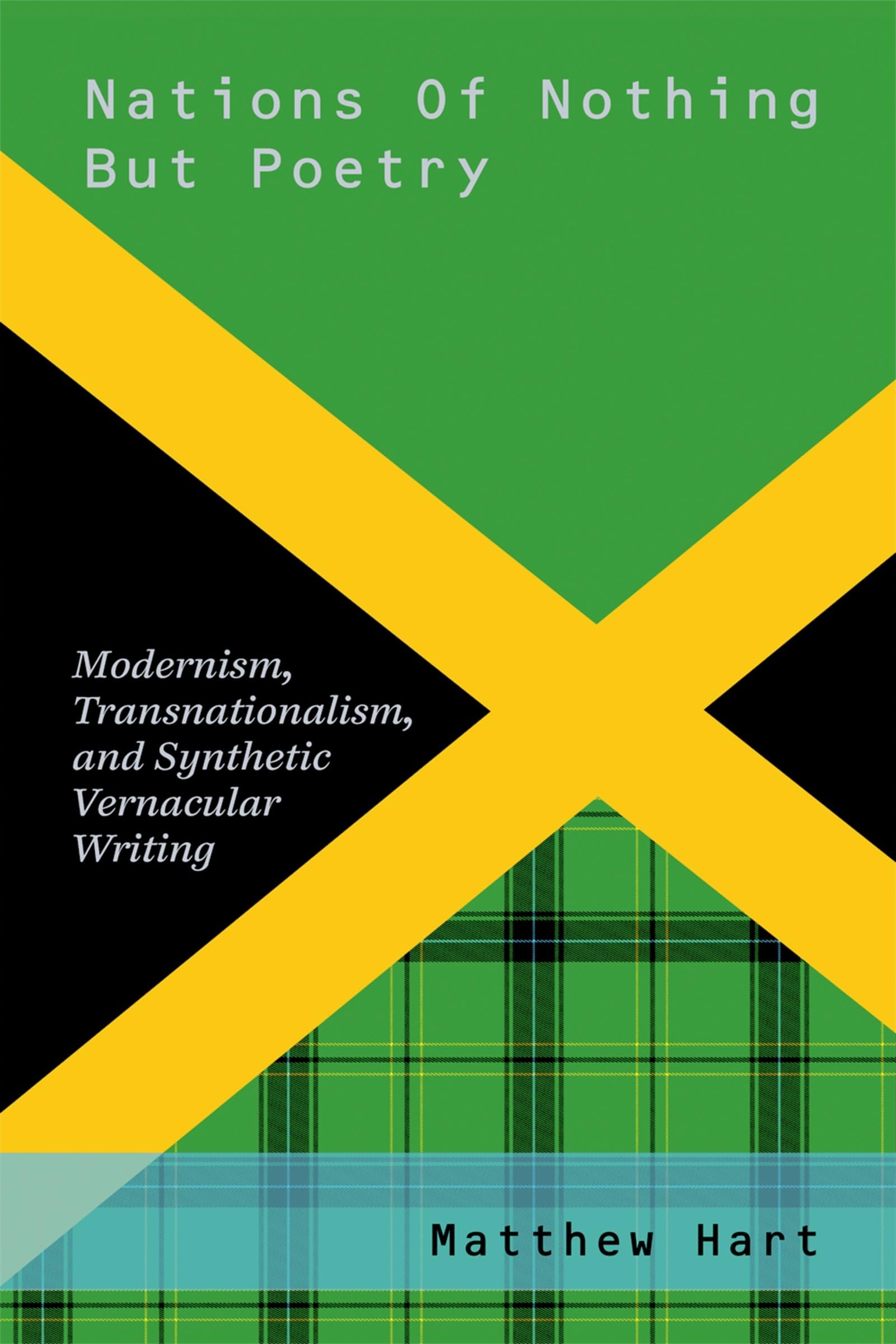 Nations of Nothing But Poetry: Modernism, Transnationalism, and Synthetic Vernacular Writing (Modernist Literature and Culture)