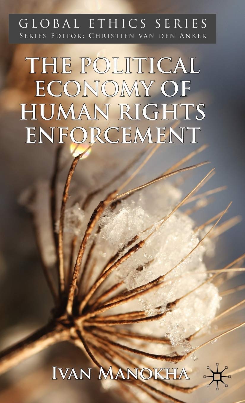 The Political Economy of Human Rights Enforcement: Moral and Intellectual Leadership in the Context of Global Hegemony (Global Ethics)