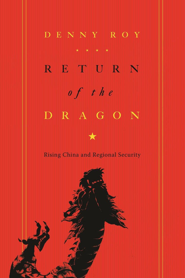 Return of the Dragon: Rising China and Regional Security (Contemporary Asia in the World)