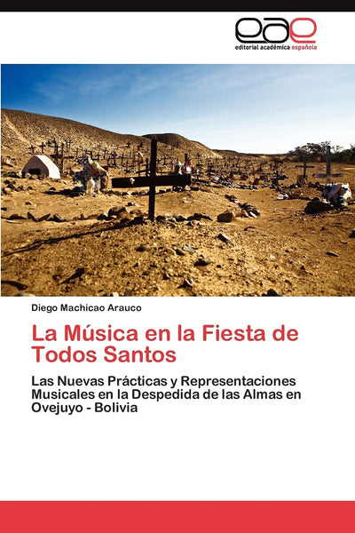 La Música en la Fiesta de Todos Santos: Las Nuevas Prácticas y Representaciones Musicales en la Despedida de las Almas en Ovejuyo - Bolivia (Spanish Edition)
