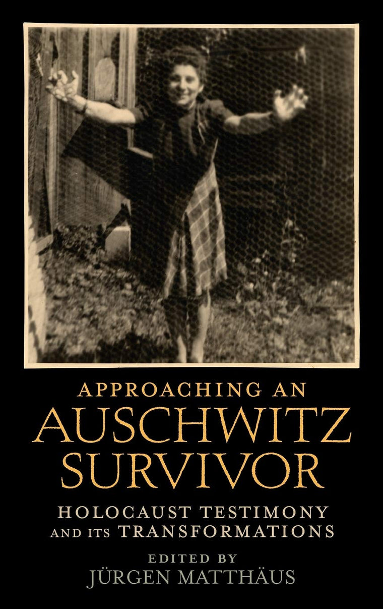 Approaching an Auschwitz Survivor: Holocaust Testimony and its Transformations (Oxford Oral History Series)