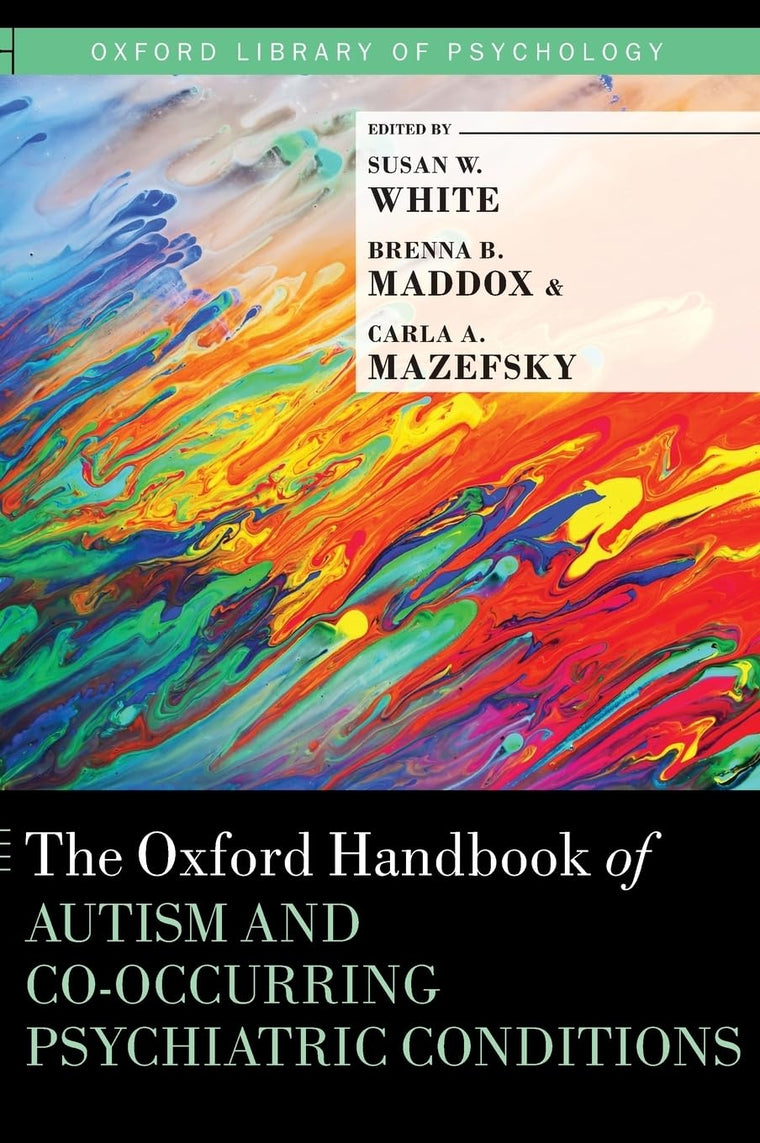 The Oxford Handbook of Autism and Co-Occurring Psychiatric Conditions (Oxford Library of Psychology)