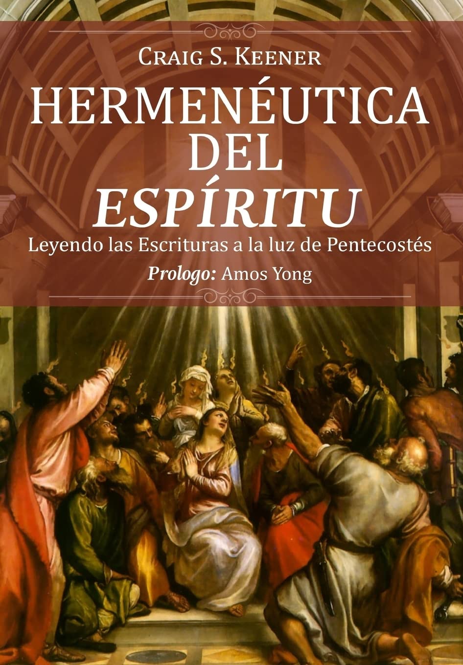 Hermeneutica del Espiritu: Leyendo las Escrituras a la luz de Pentecostés (Spanish Edition)