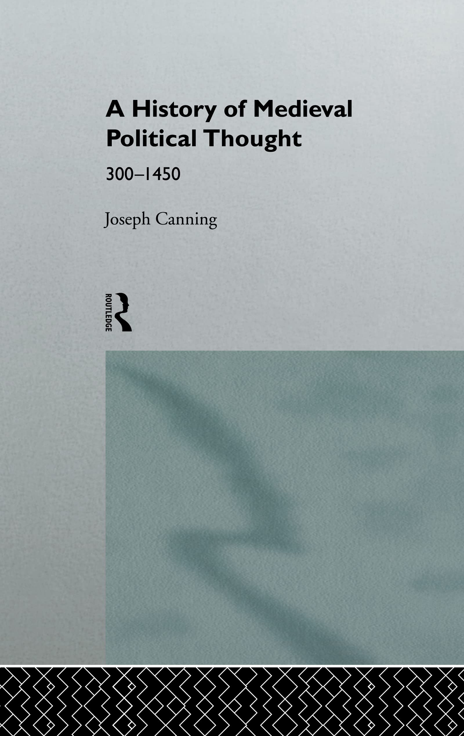 A History of Medieval Political Thought: 300-1450