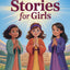 Bible Stories for Girls Ages 6-9: Illustrated Short Bible Stories with Simple Lessons to Help Little Girls Grow in Faith