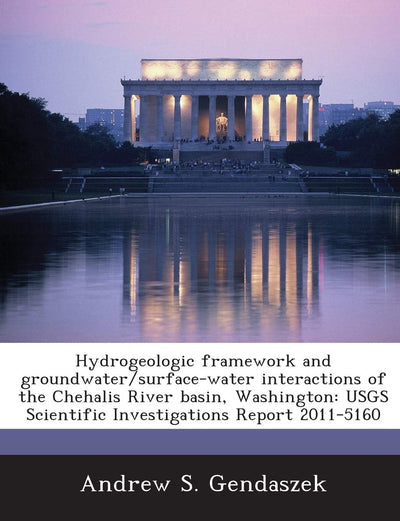 Hydrogeologic Framework and Groundwater/Surface-Water Interactions of the Chehalis River Basin, Washington: Usgs Scientific Investigations Report 2011-5160