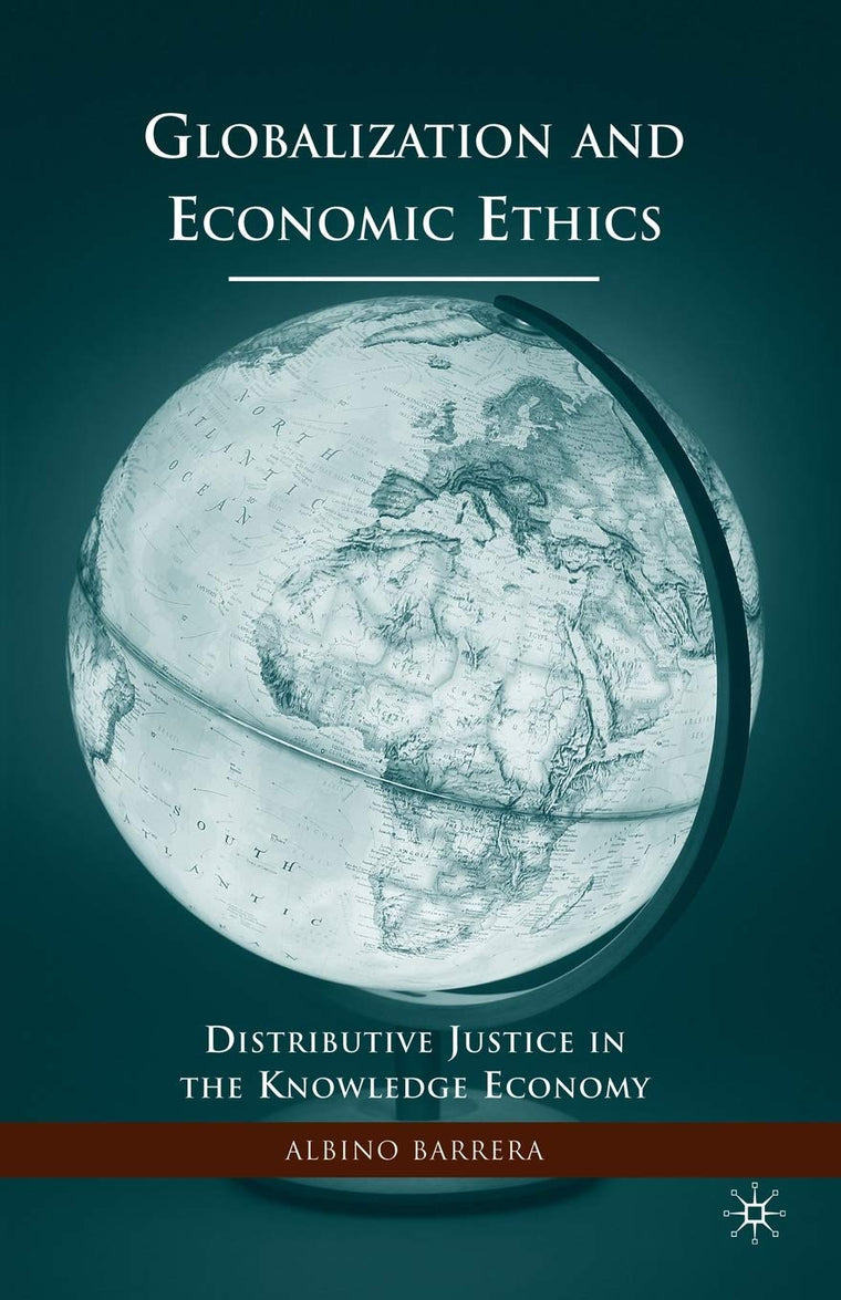 Globalization and Economic Ethics: Distributive Justice in the Knowledge Economy