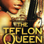 The Teflon Queen
