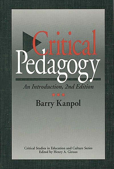 Critical Pedagogy: An Introduction (Critical Studies in Education and Culture Series)