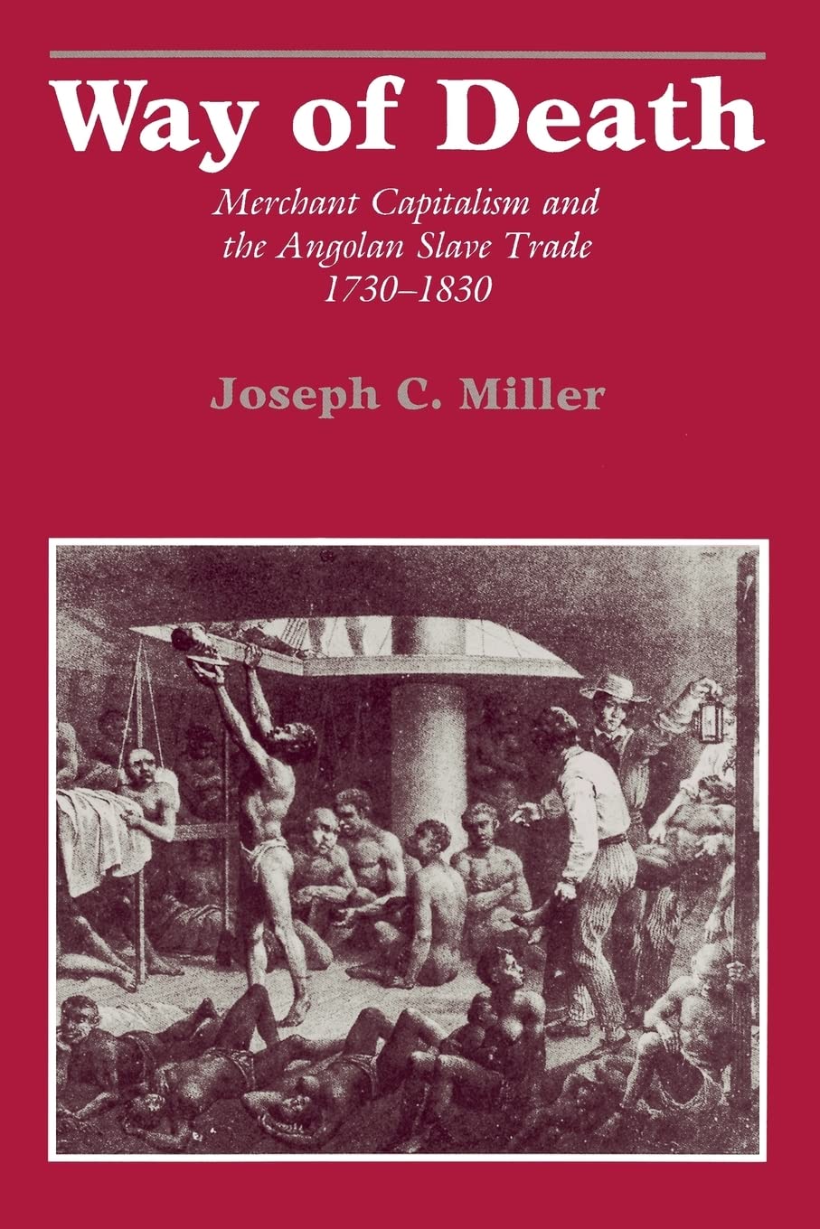 Way of Death: Merchant Capitalism and the Angolan Slave Trade, 1730-1830