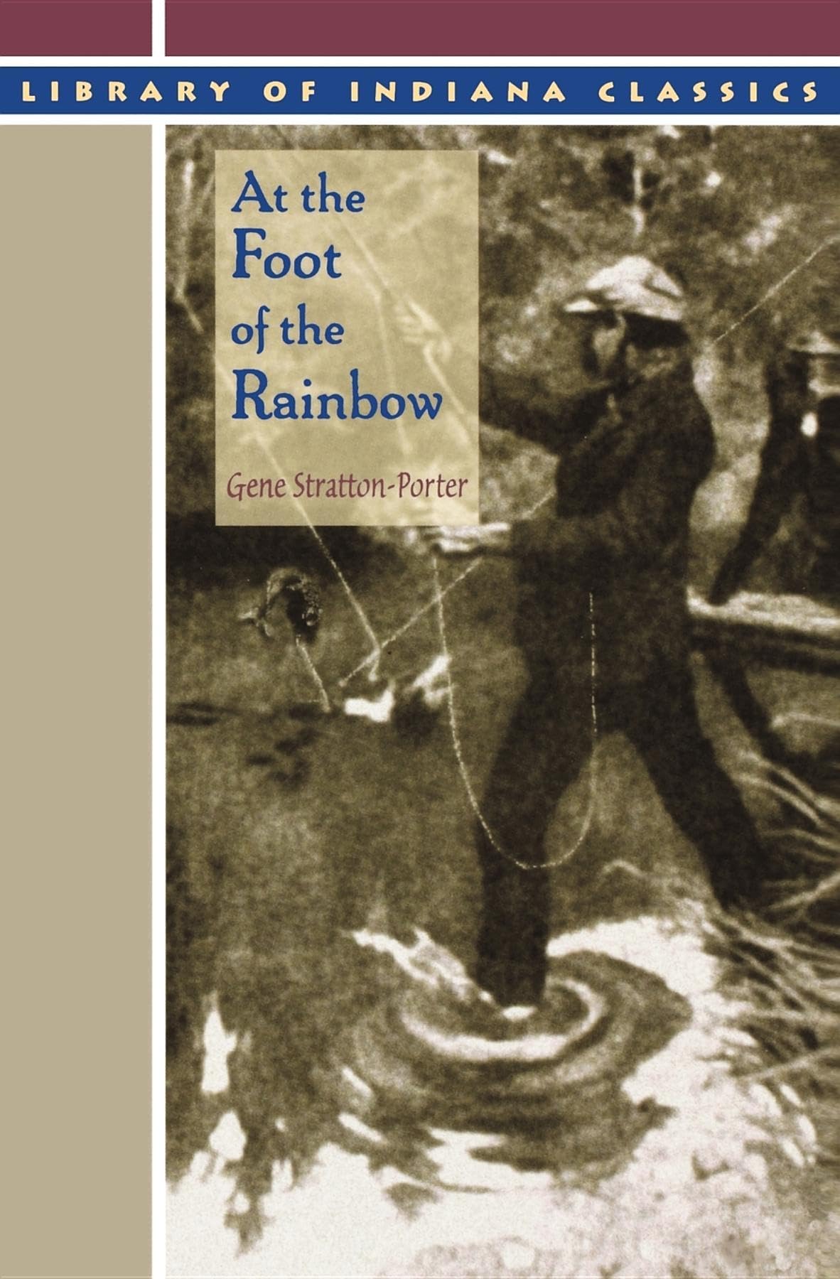 At the Foot of the Rainbow (Library of Indiana Classics)