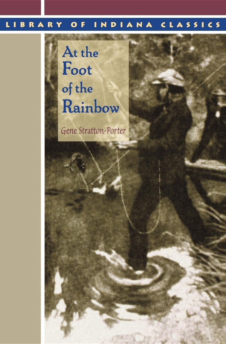 At the Foot of the Rainbow (Library of Indiana Classics)