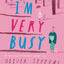I'm Very Busy: A (Nearly Forgotten) Birthday Book