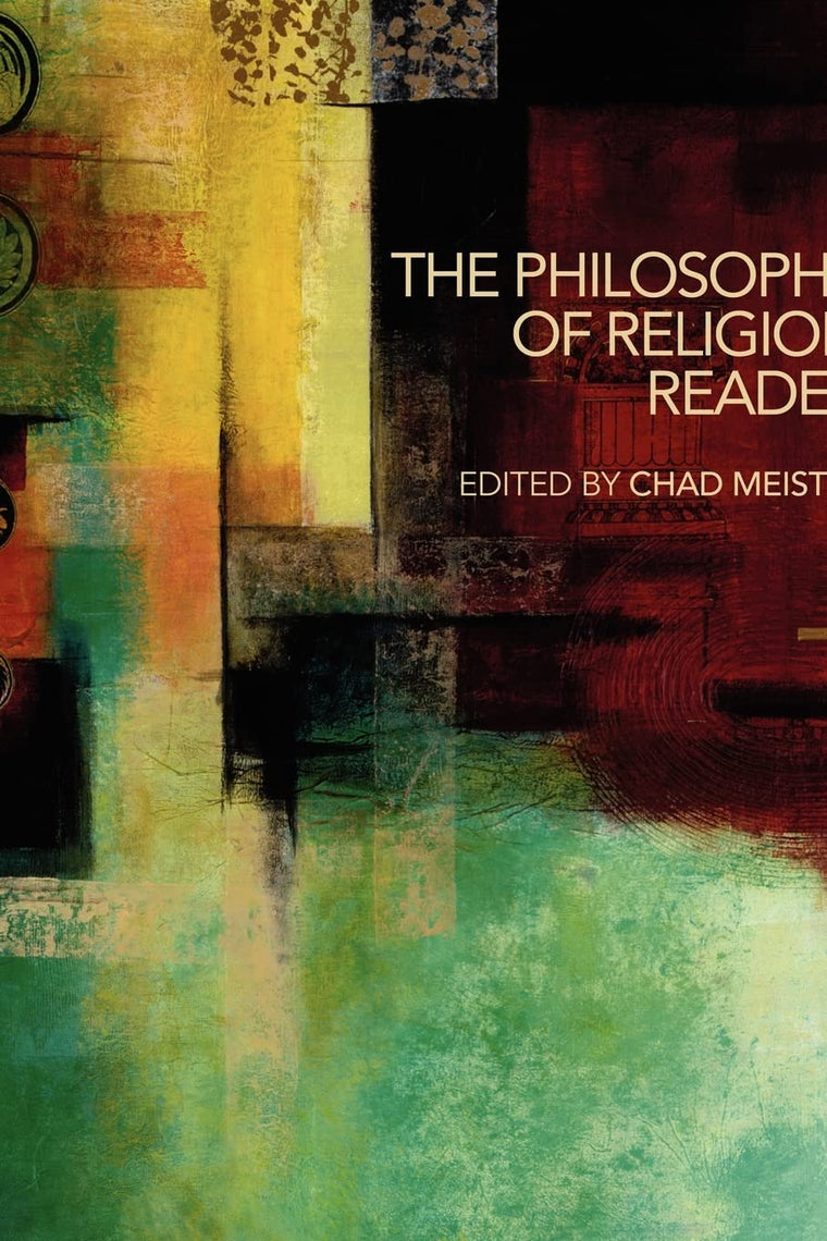 The Philosophy of Religion Reader by Meister, Chad