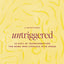 UnTriggered: 60 Days of Transformation for Moms Who Struggle with Anger