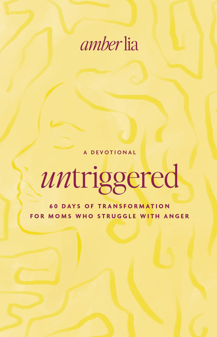 UnTriggered: 60 Days of Transformation for Moms Who Struggle with Anger