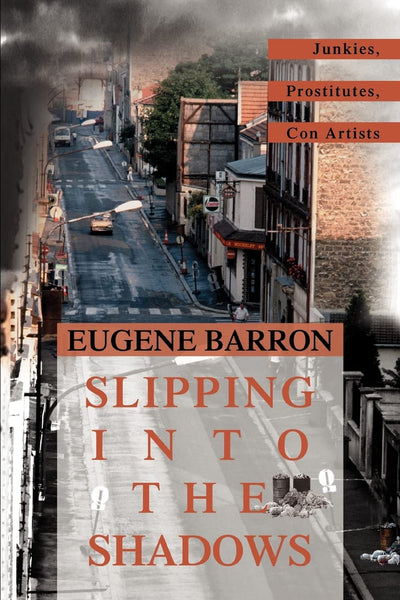 SLIPPING INTO THE SHADOWS: Junkies, Prostitutes, Con Artists