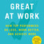 Great at Work: How Top Performers Do Less, Work Better, and Achieve More