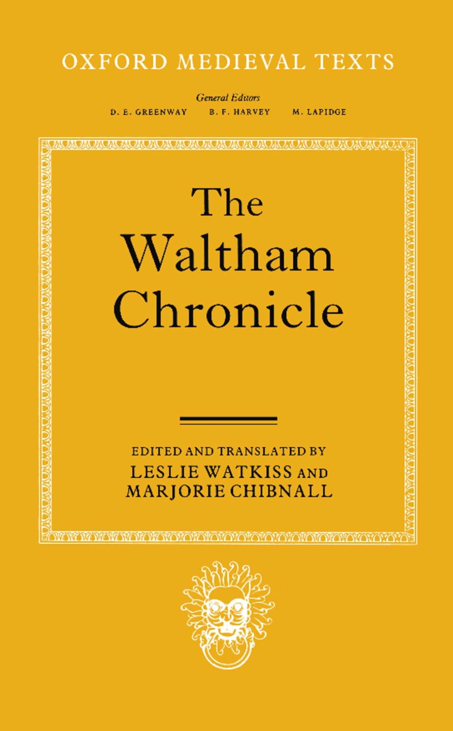 The Waltham Chronicle: An Account of the Discovery of Our Holy Cross at Montacute and Its Conveyance to Waltham (Oxford Medieval Texts)