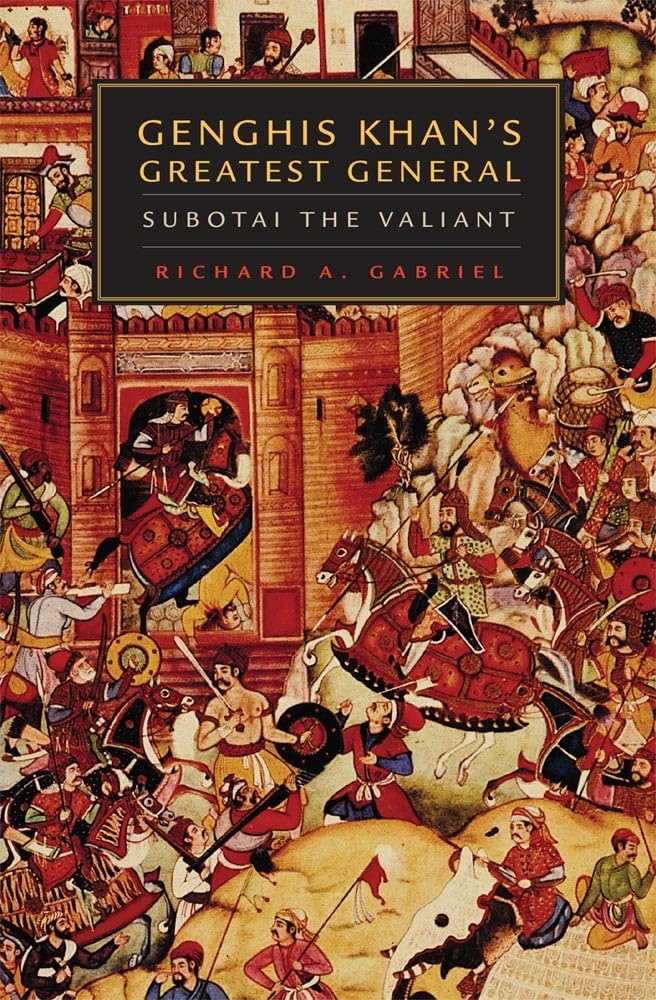 Genghis Khans Greatest General: Subotai the Valiant