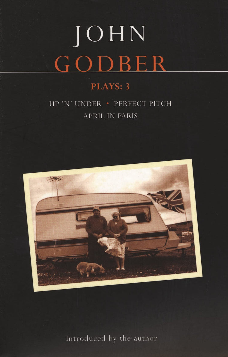 Godber Plays: 3: April in Paris; up 'n' under; Perfect Pitch (Contemporary Dramatists)
