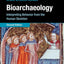 Bioarchaeology: Interpreting Behavior from the Human Skeleton (Cambridge Studies in Biological and Evolutionary Anthropology, Series Number 69)