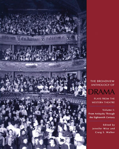 The Broadview Anthology of Drama, Volume 1: From Antiquity Through the Eighteenth Century