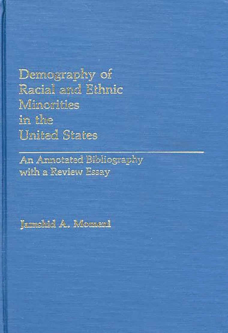 Demography of Racial and Ethnic Minorities in the United States: An Annotated Bibliography with a Review Essay (Bibliographies and Indexes in Sociology)