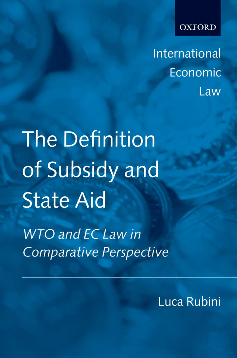 The Definition of Subsidy and State Aid: WTO and EC Law in Comparative Perspective (International Economic Law Series)