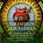 The Faith of Our Fathers: The Catholic Church, Its History, Ceremony of Mass, Saints and Papal Authority