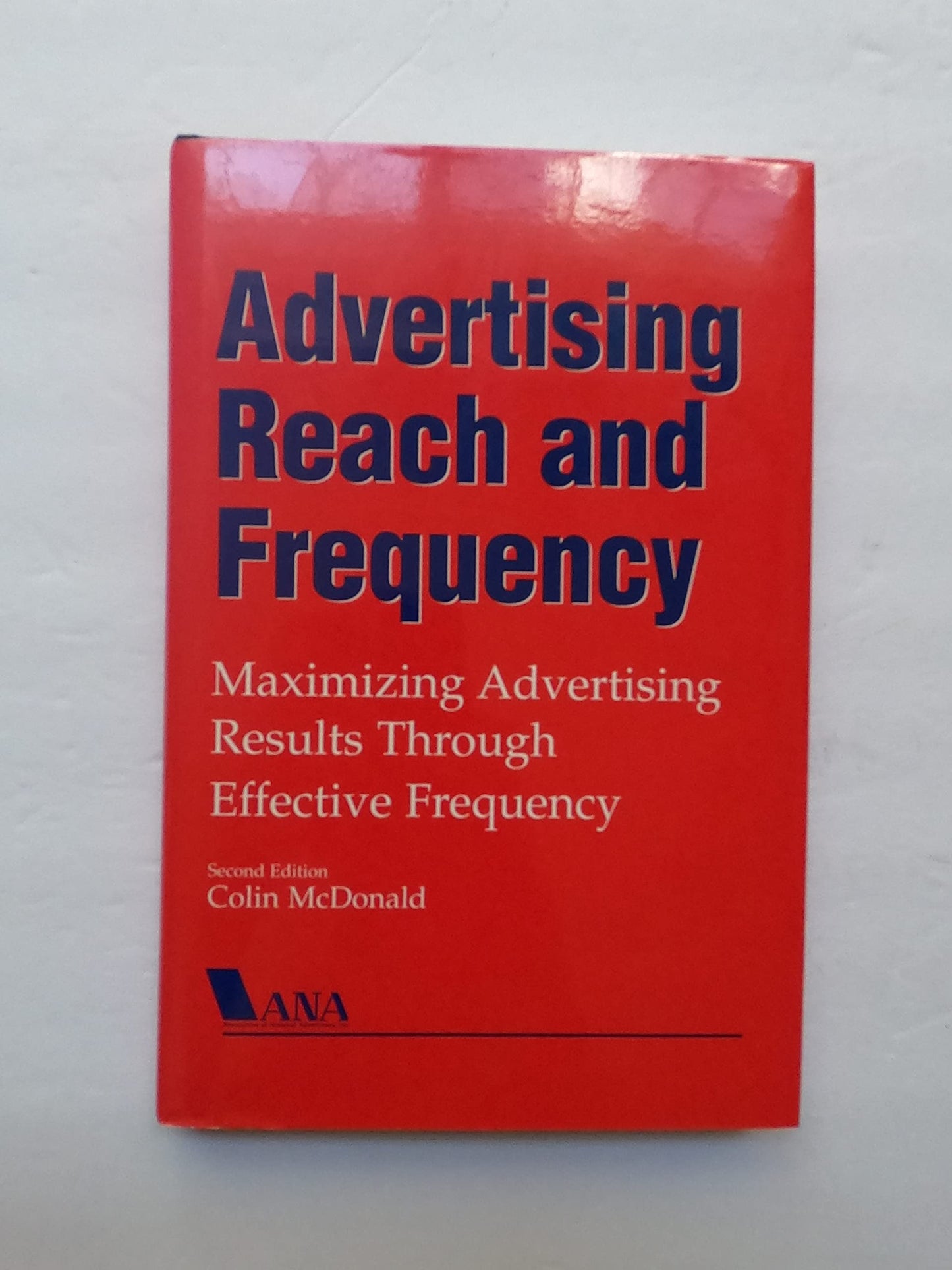Advertising Reach and Frequency: Maximizing Advertising Results Through Effective Frequency