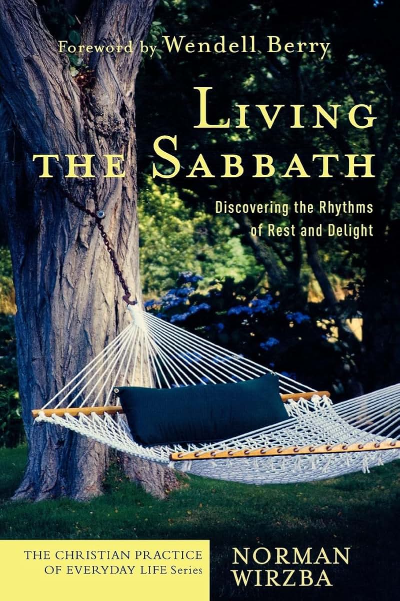 Living the Sabbath: Discovering the Rhythms of Rest and Delight (The Christian Practice of Everyday Life)