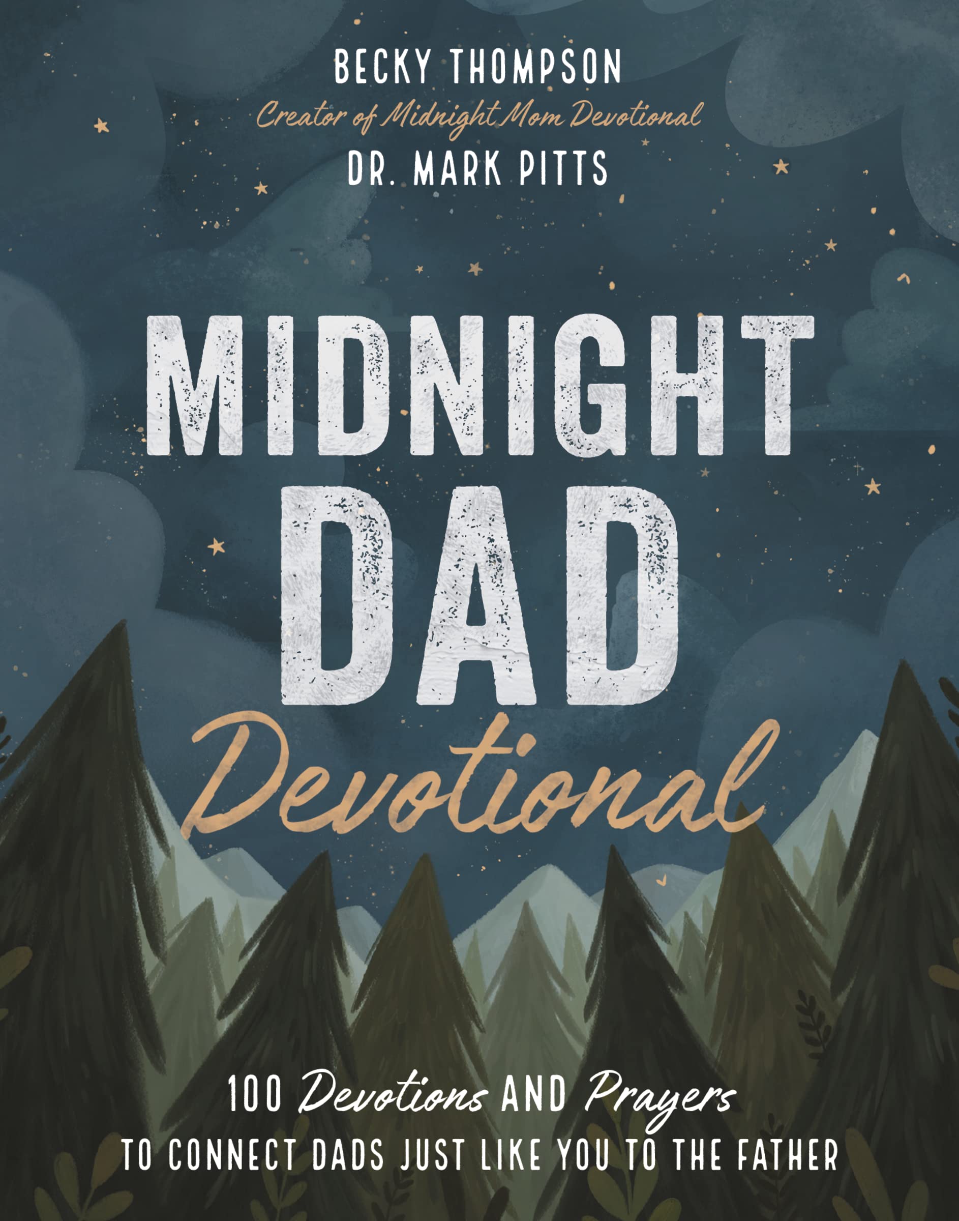 Midnight Dad Devotional: 100 Devotions and Prayers to Connect Dads Just Like You to the Father - The Perfect Fathers Day Gift for Christian Dads