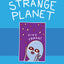 Greetings from Strange Planet (Strange Planet Series) by Pyl