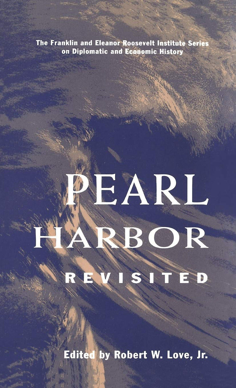 Pearl Harbor Revisited (Franklin and Eleanor Roosevelt Institute Series on Diplomatic and Economic History)